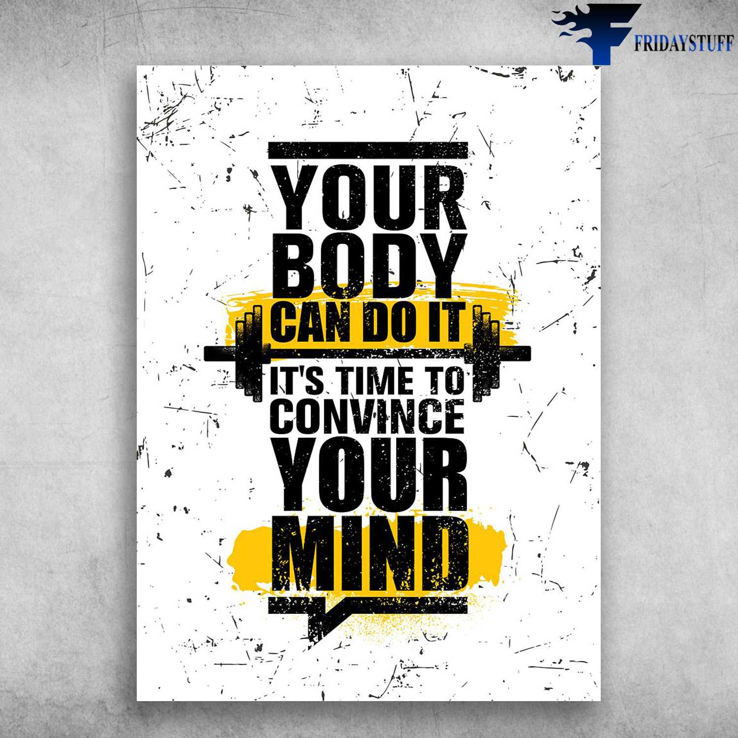 Gym Room, Weightlifting Poster - Your Body Can Do It, It's Time To Convince Your Mind