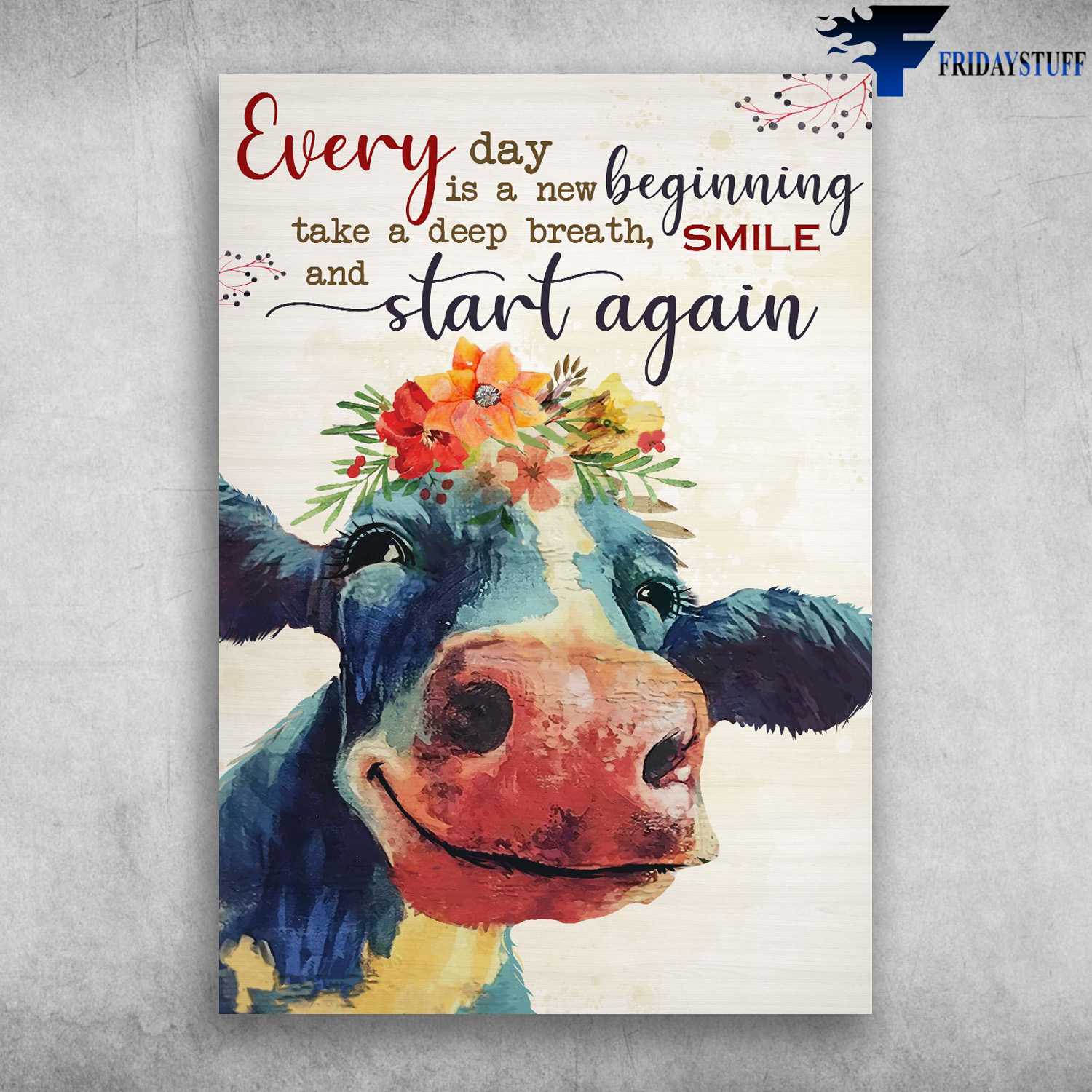 Happy Dairy Cow - Every Day Is A New Beginning, Take A Deep Breath, Smike And Start Again