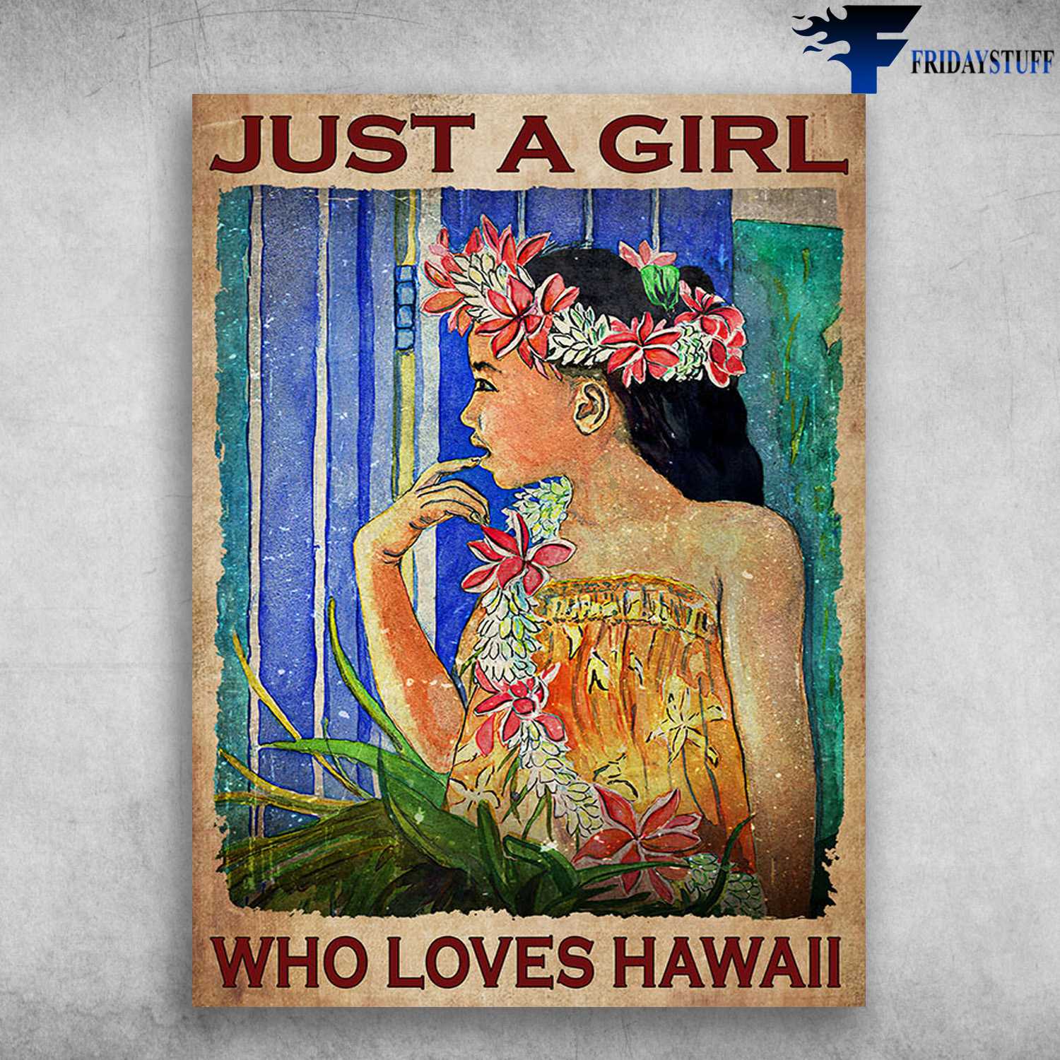 Hawaii Girl - Just A Girl, Who Loves Hawaii, Aloha Poster