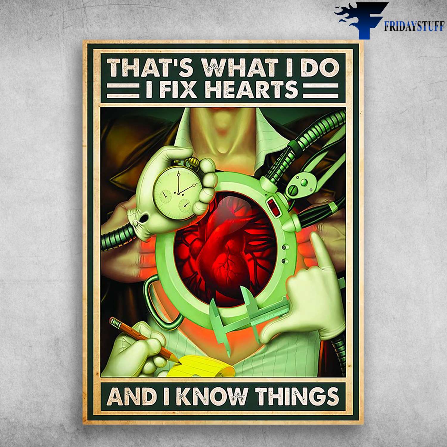 Heart Fixing, Surgeon Poster - That's What I Do, I Fix Hearts, And I Know Things