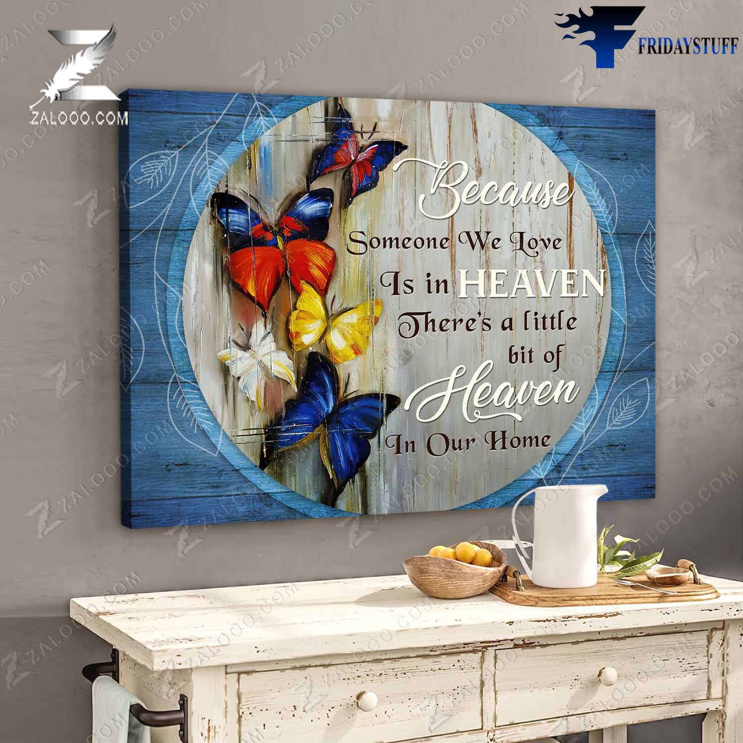 Heaven Butterfly - Because Someone We Love, Is In Heaven, There's A Little Bit Of Heaven, In Our Home