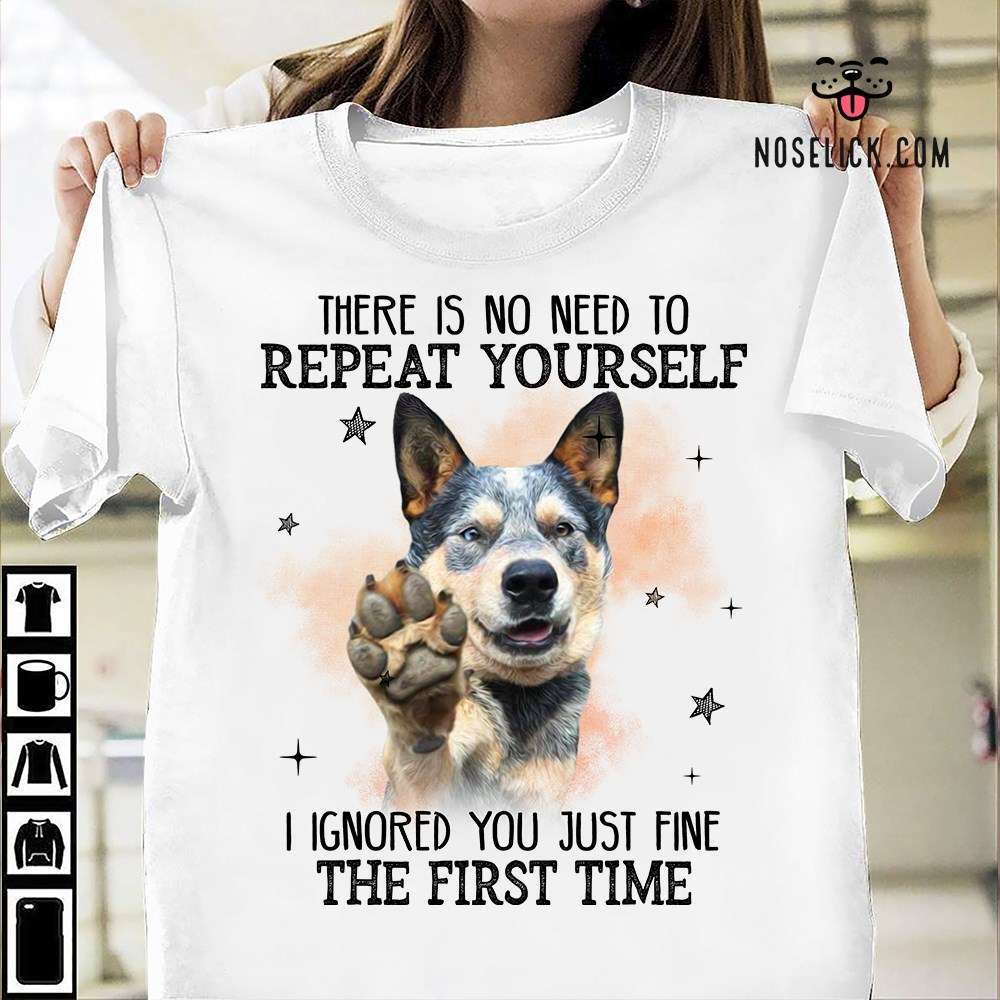 Heeler Dog - There is no need to repeat yourself i ignored you just fine the first time