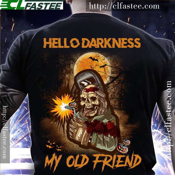 Hello darkness my old friend - Zombie welder Halloween gift, Halloween costume T-shirt