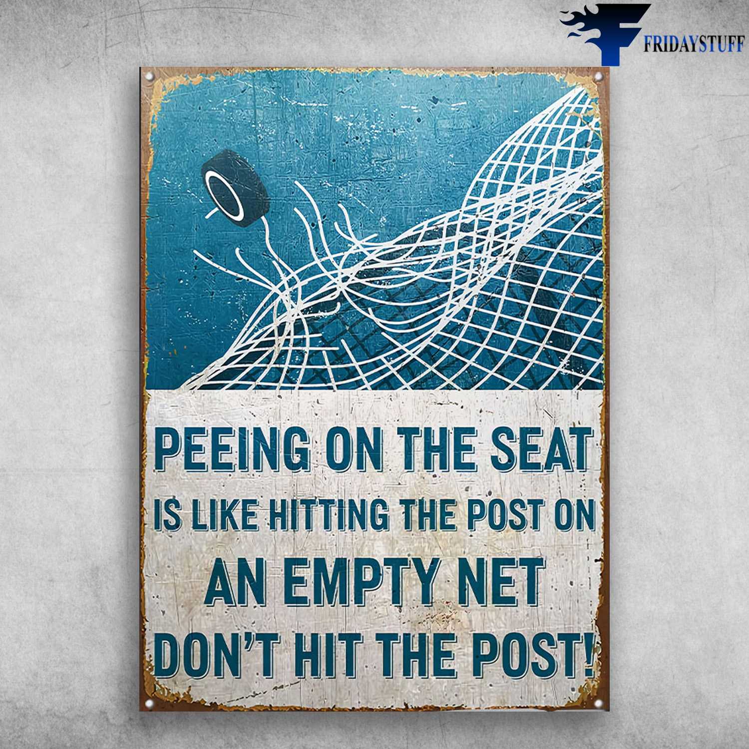 Hockey Goal, Hockey Poster - Peeing On The Seat, Is Like Hitting The Post On An Empty Net, Don't Hit The Post, Hockey Lover