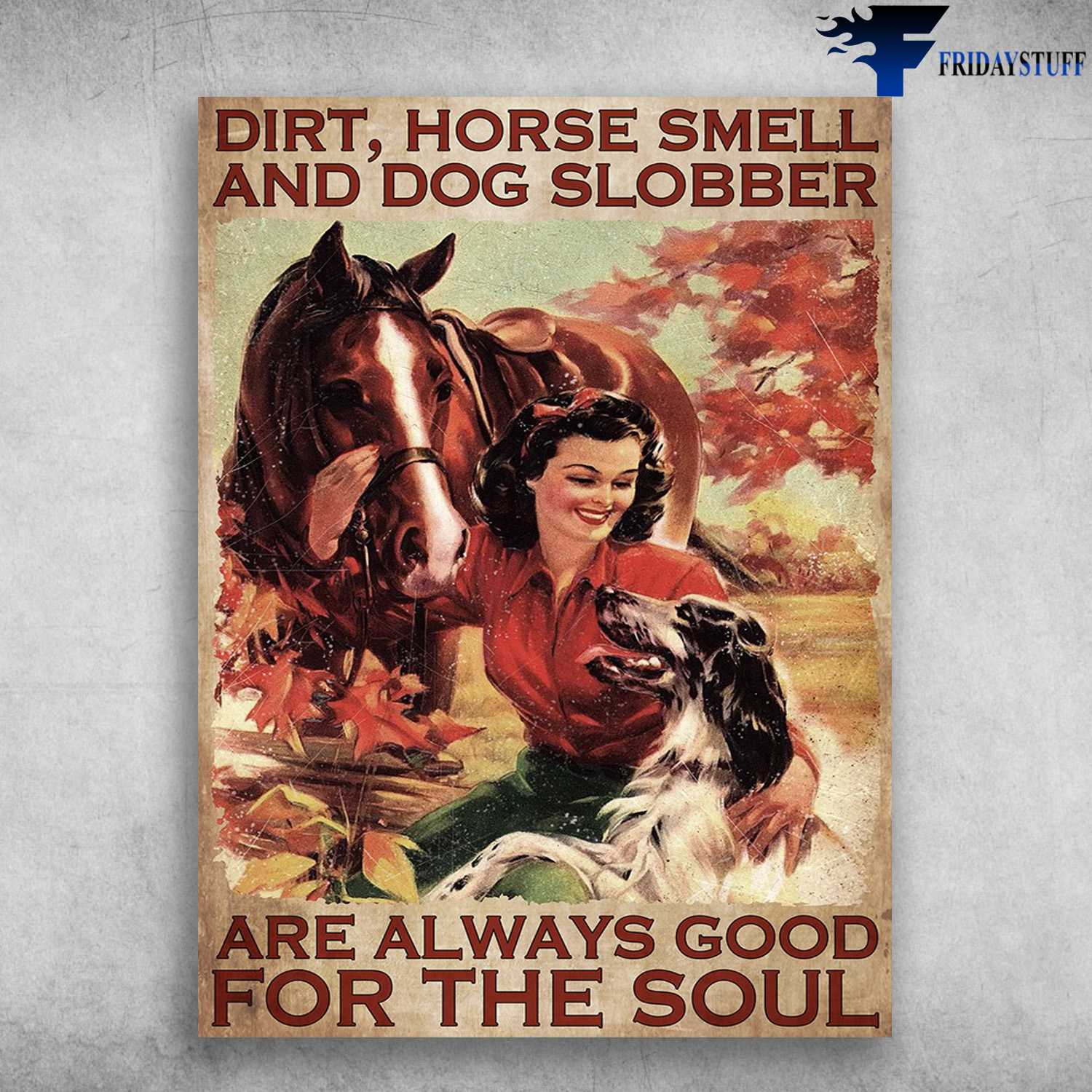 Horse And Dog, Horse Riding - Dirt, Horse Smell, And Dog Slobber, Are Always Good For The Soul