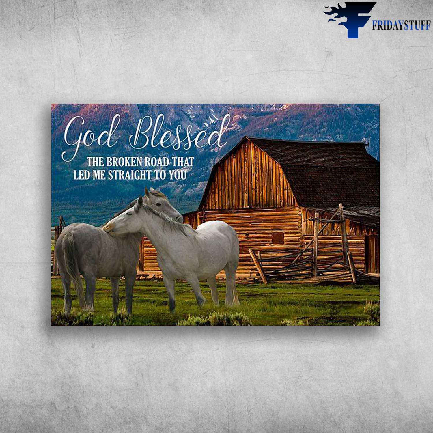 Horse Couple, Farmhouse Scenery - God Blessed, The Broken Road That, Led Me Straight To You