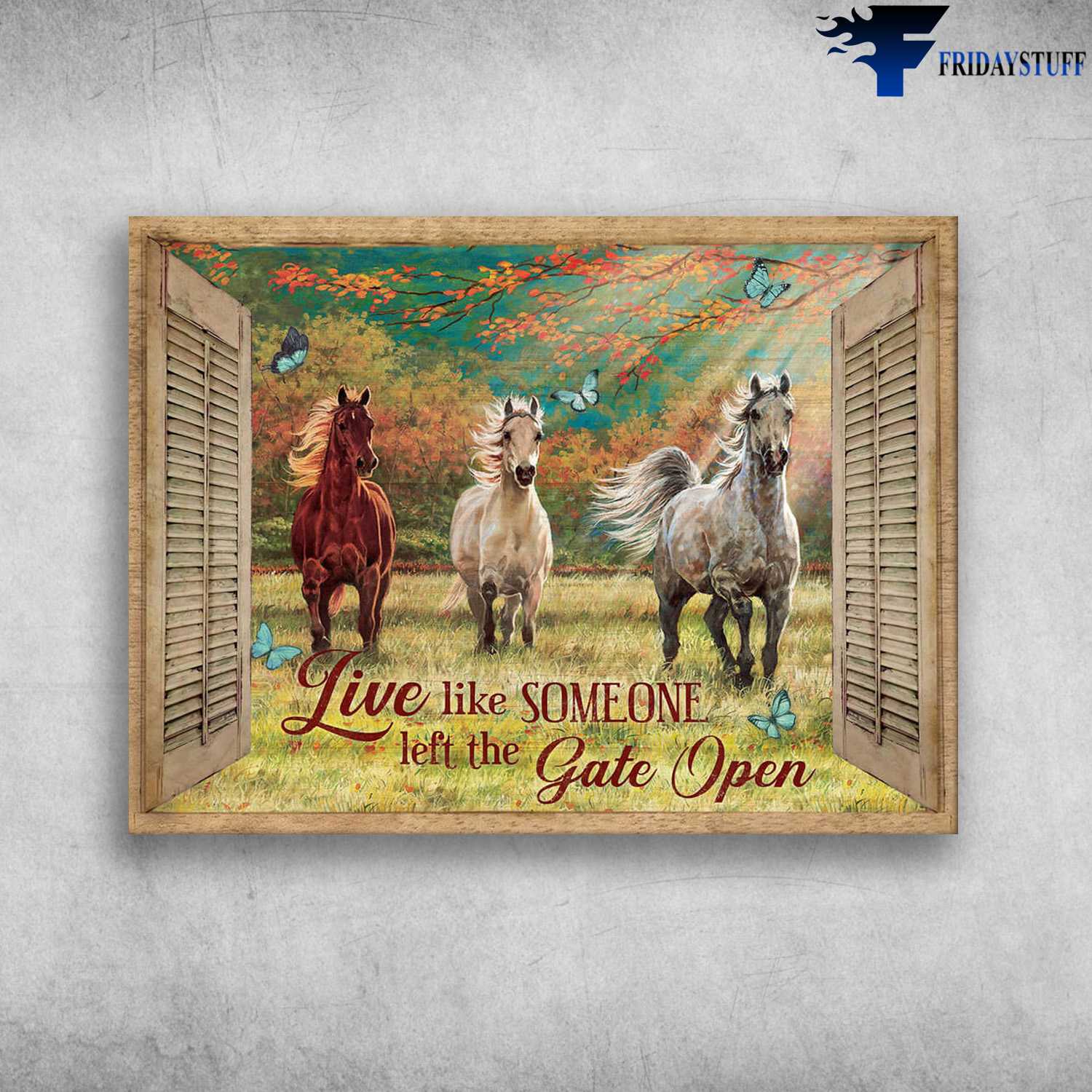 Horse Outside Window - Live Like Someone, Left The Gate Open, Window Poster