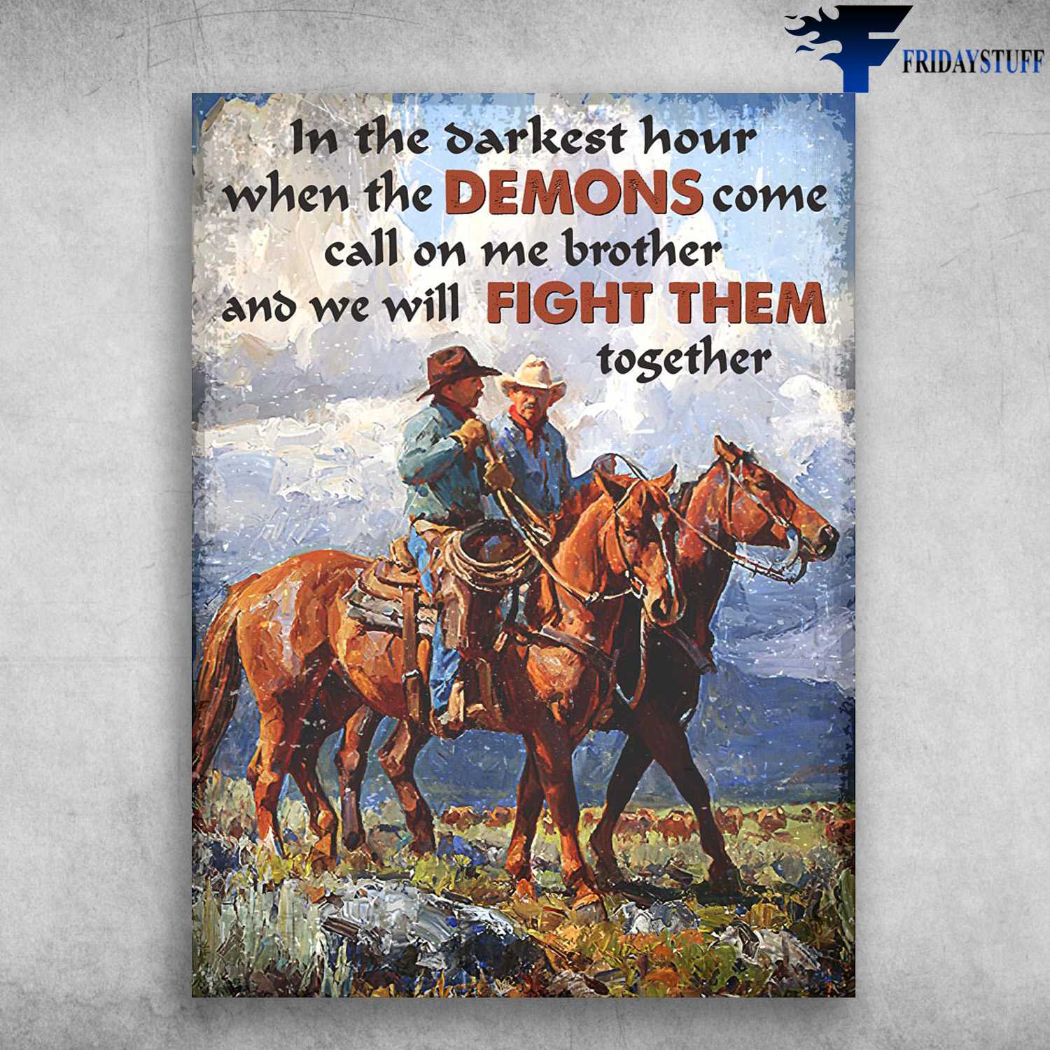 Horse Riding, Cowboy Poster - In The Darkest Hour, When The Demons Come, Call On Me Brother, And We Will FIght Them Together