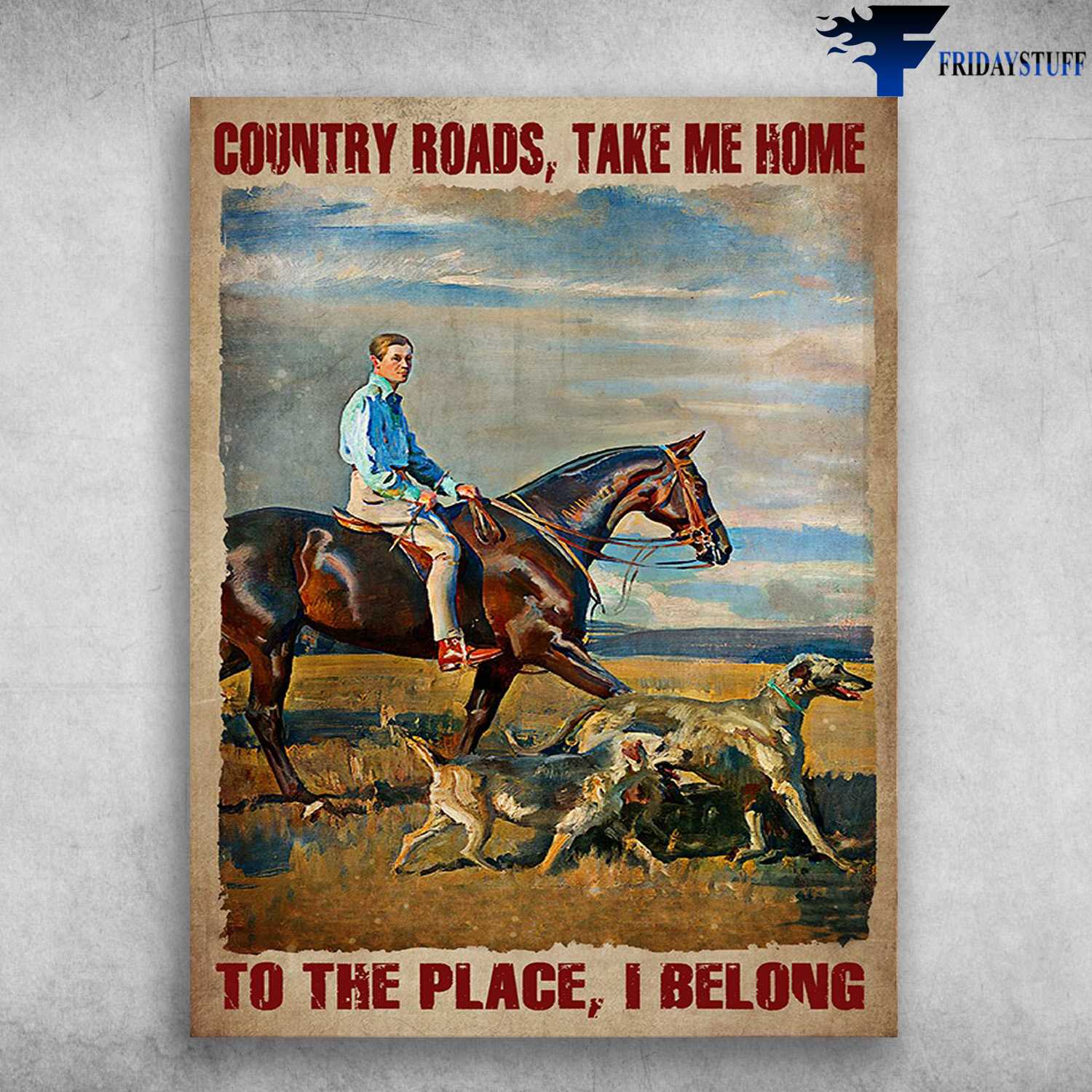 Horse Riding, Dog Horse Lover - Country Roads, Take Me Home, To The Place, I Belong