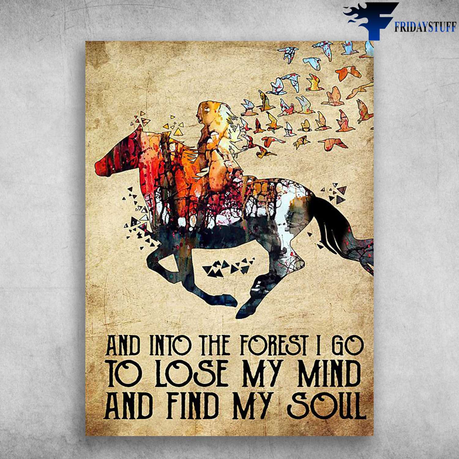 Horse Riding, Horse Poster - And Into The Forest, I Go To Lose My Mind And Find My Soul