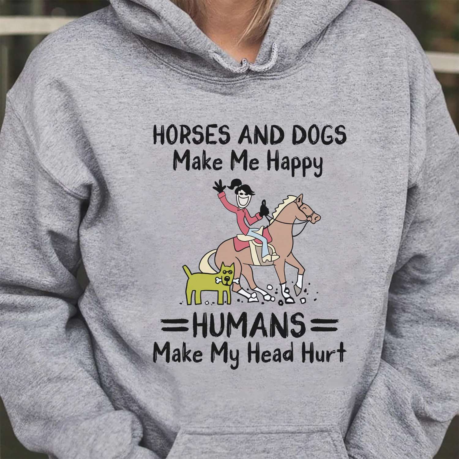 Horses and dogs make me happy, humans make my head hurt - Girl riding horse, gift for dog lover