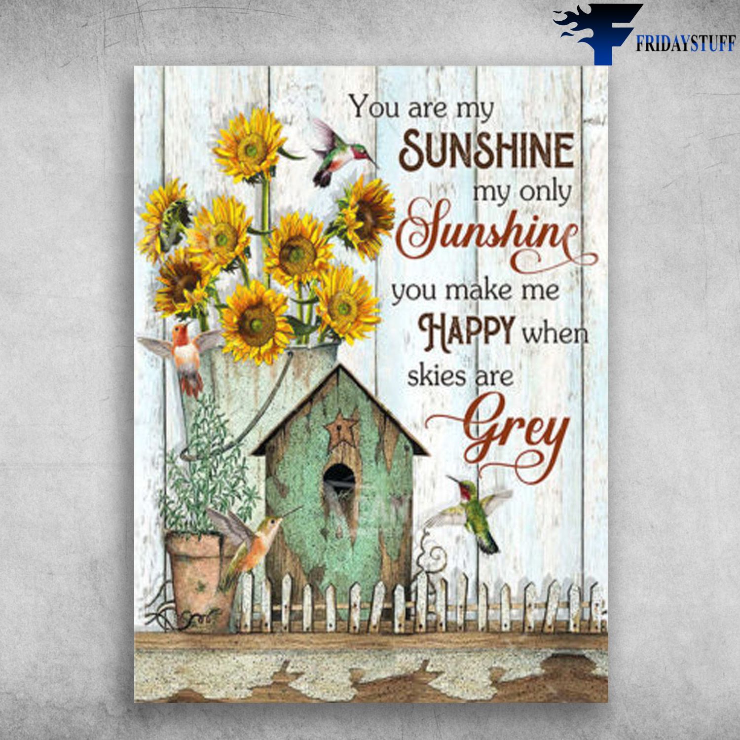 Hummingbird Sundflower - You Are My Sunshine, My Only Sunshine, You Make Me Happy, When Skies Grey