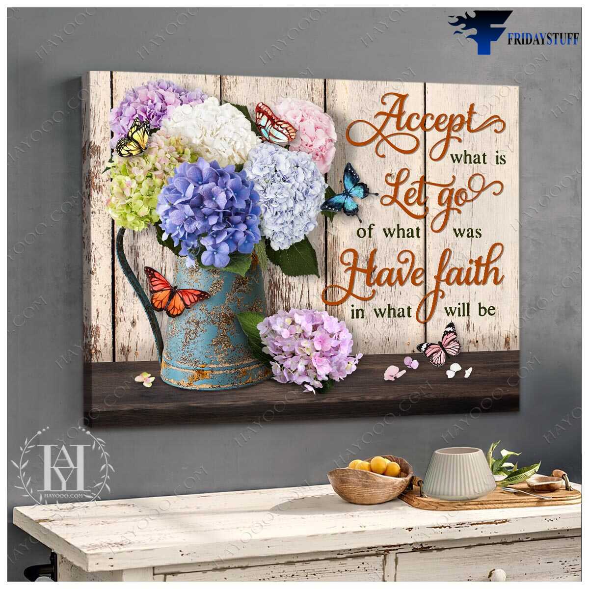 Hydrangeas Flower, Butterfly Flower - Accept What Is, Let Go Of What Was, Have Faith In What Will Be