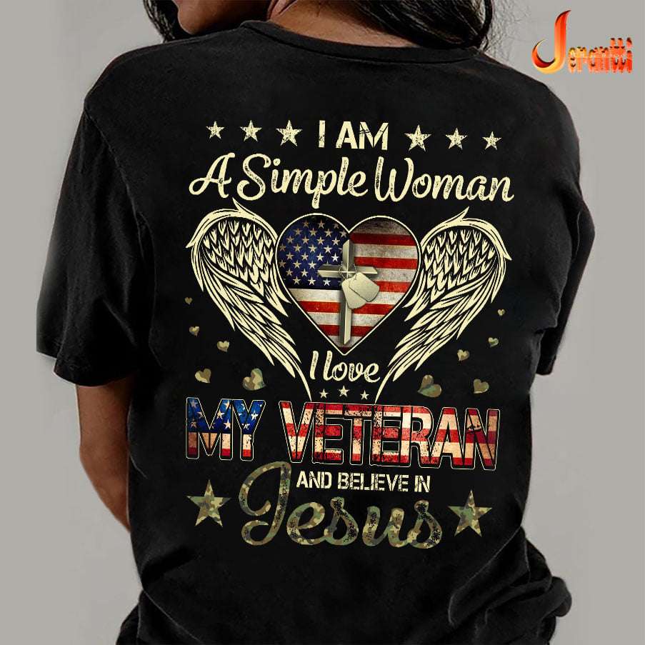 I am a simple woman I love my veteran and believe in Jesus - American veterans