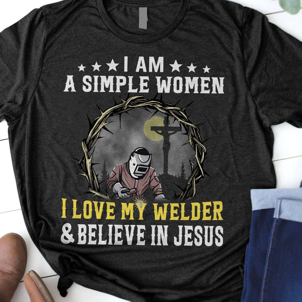 I am a simple women I love my welder and believe in Jesus - Jesus faith, welder's wife