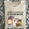 I am perfectly content with a good book and a hot cup of coffee - Cat book coffee