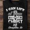 I can lift all things through Christ who strengthens me - Lifting for fitness, Jesus the god