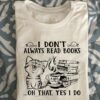 I don't always read books - Cat book and coffee, the bookaholic
