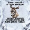I don't have an attitude problem, yo have a problem with my attitude - Donkey attitude, Donkey the animal