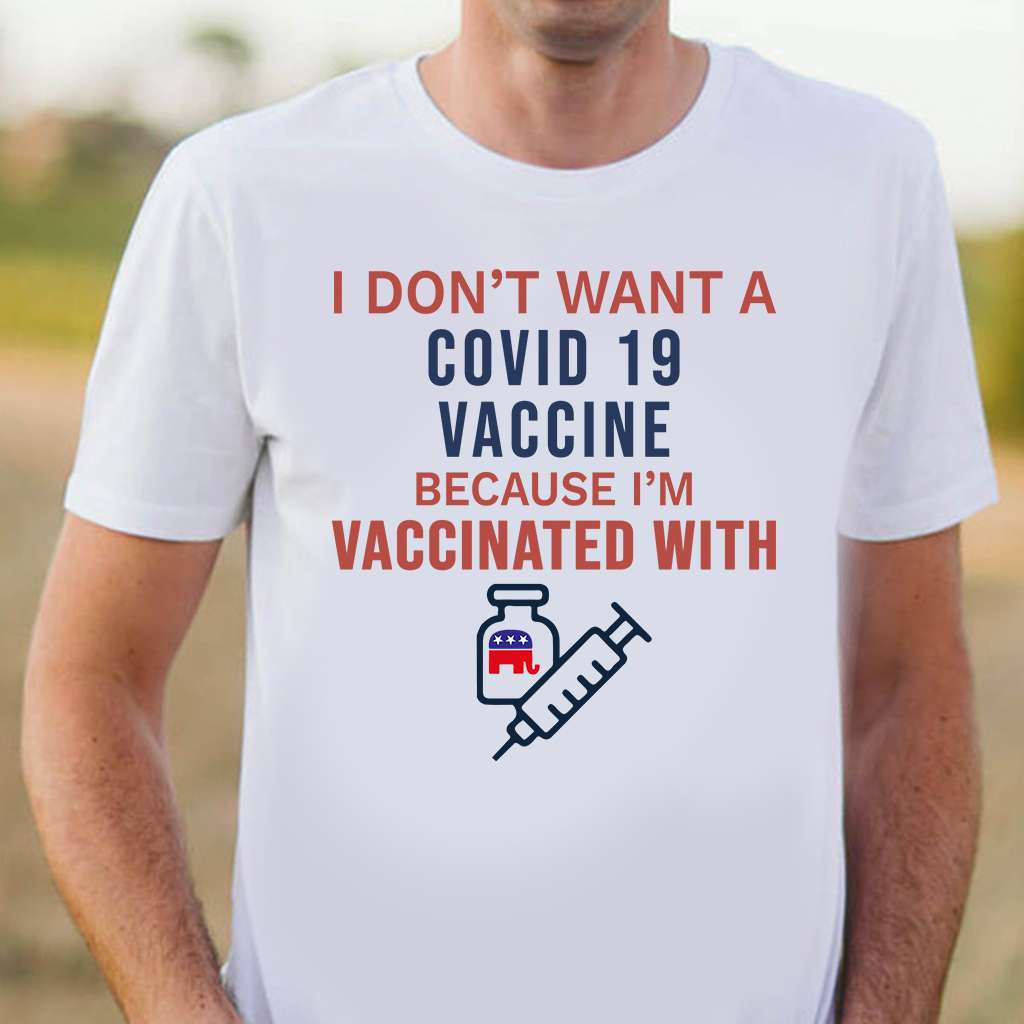 I don't want a Covid-19 vaccine because I'm vaccinated with Republician Elephant - Republician Elephant flag