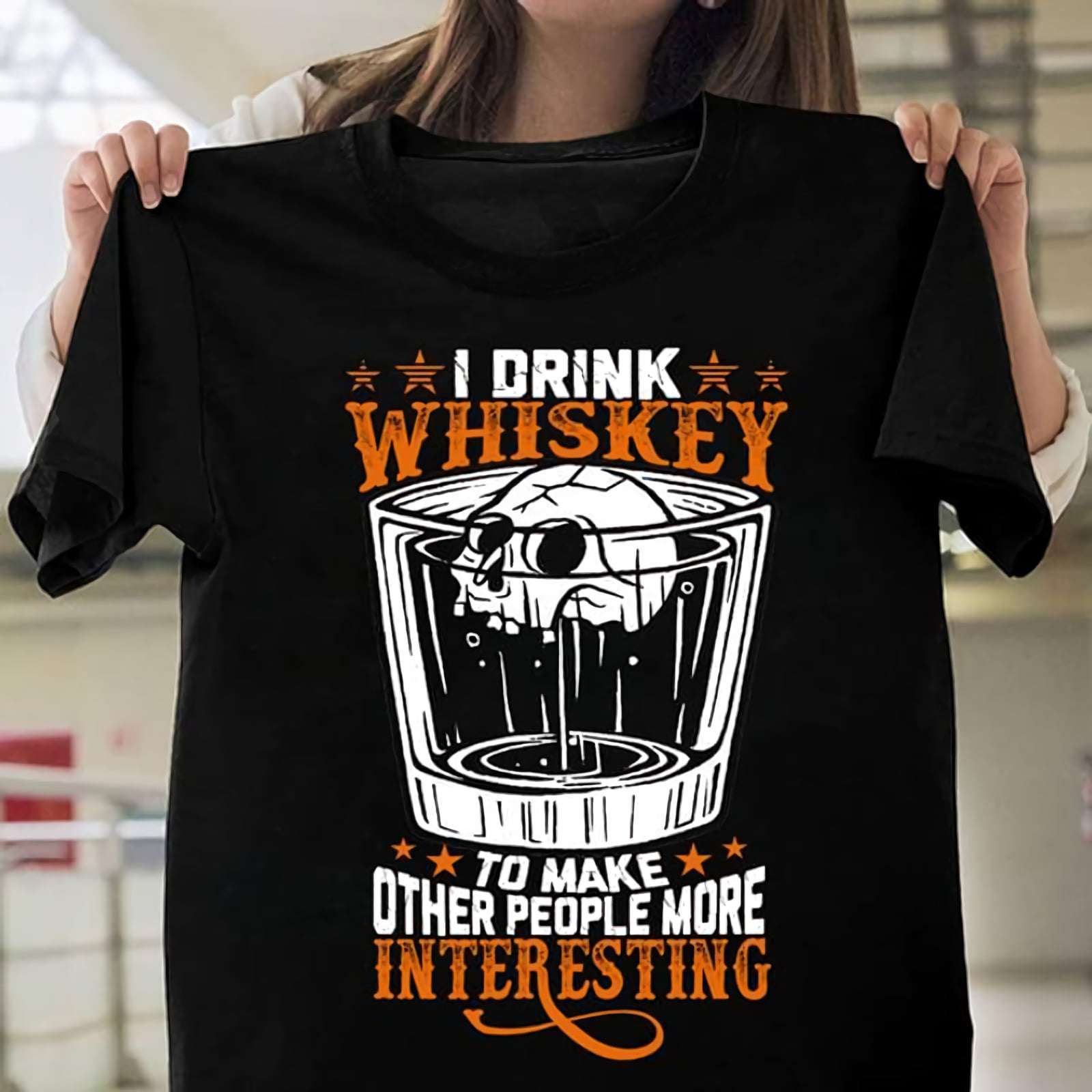 I drink whiskey to make other people more interesting - Whiskey skull, Whiskey wine