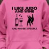 I like Judo and wine and maybe 3 people - Judo training girls, girls love wine
