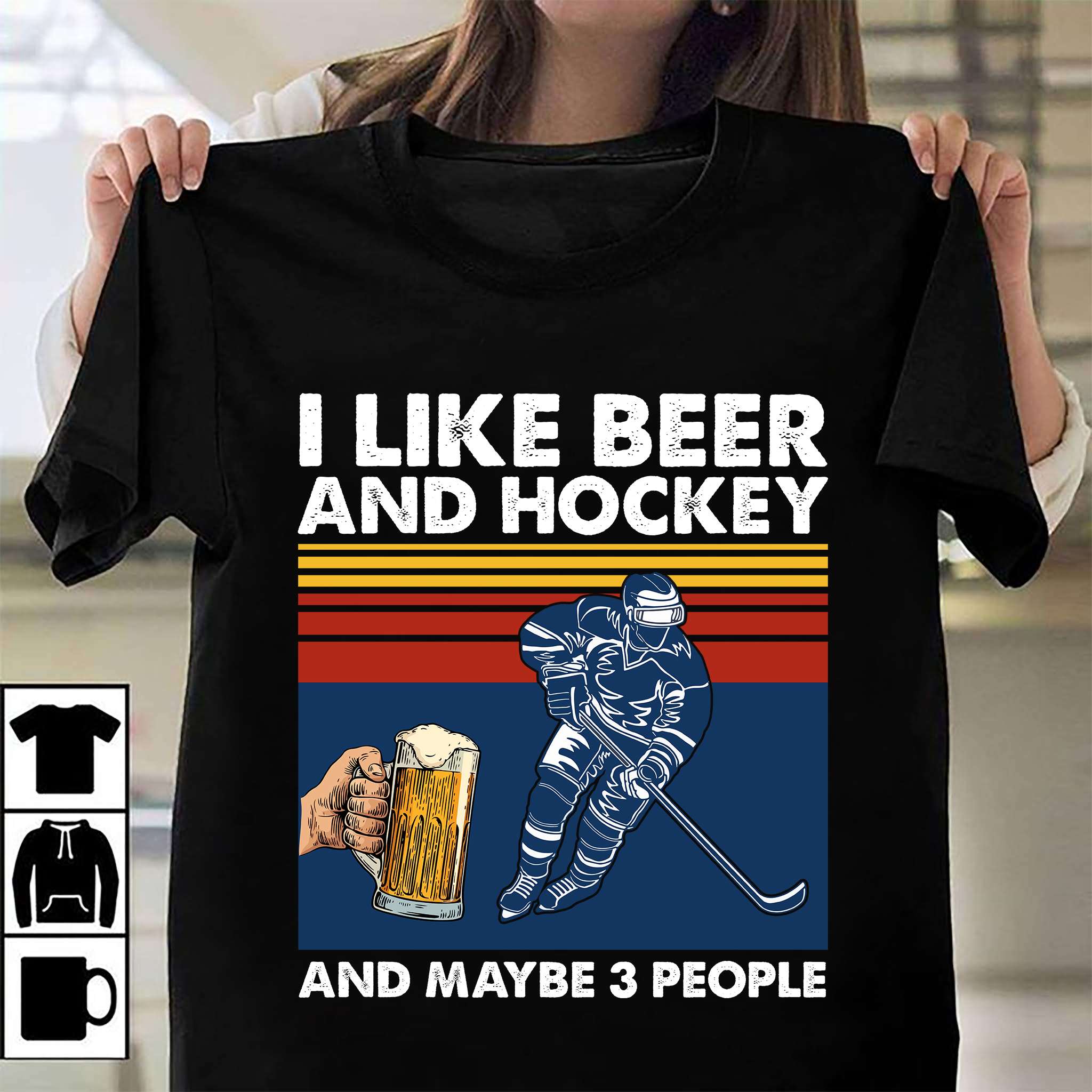 I like beer and hockey and maybe 3 people - Hockey the sport, cup of beer