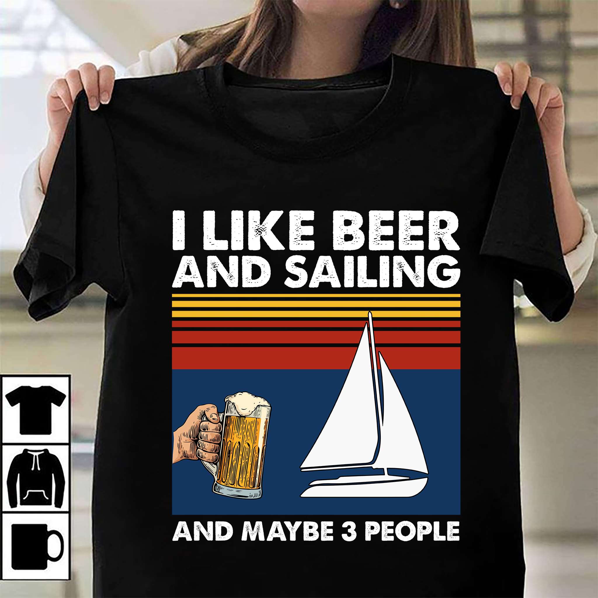 I like beer and sailing and maybe 3 people - Love to go sailing, drinkin and sailing