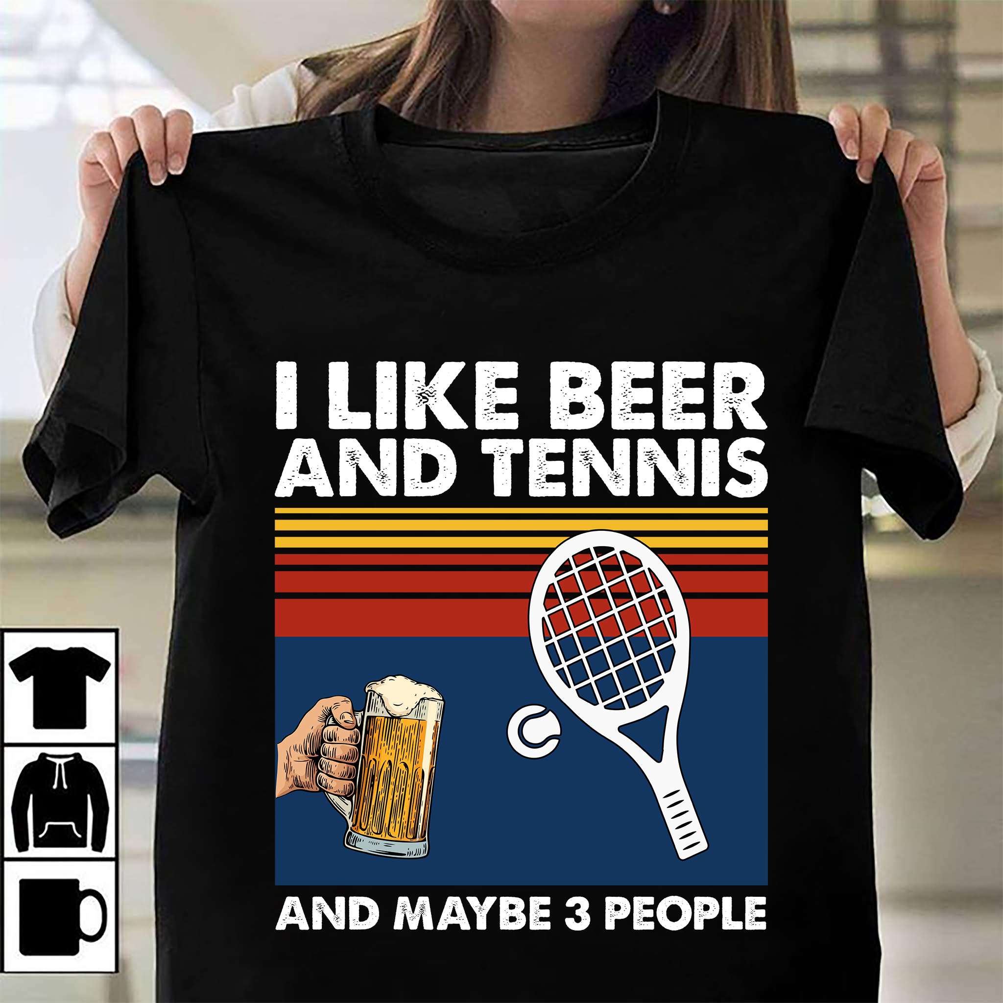 I like beer and tennis and maybe 3 people - Tennis racket, cup of beer