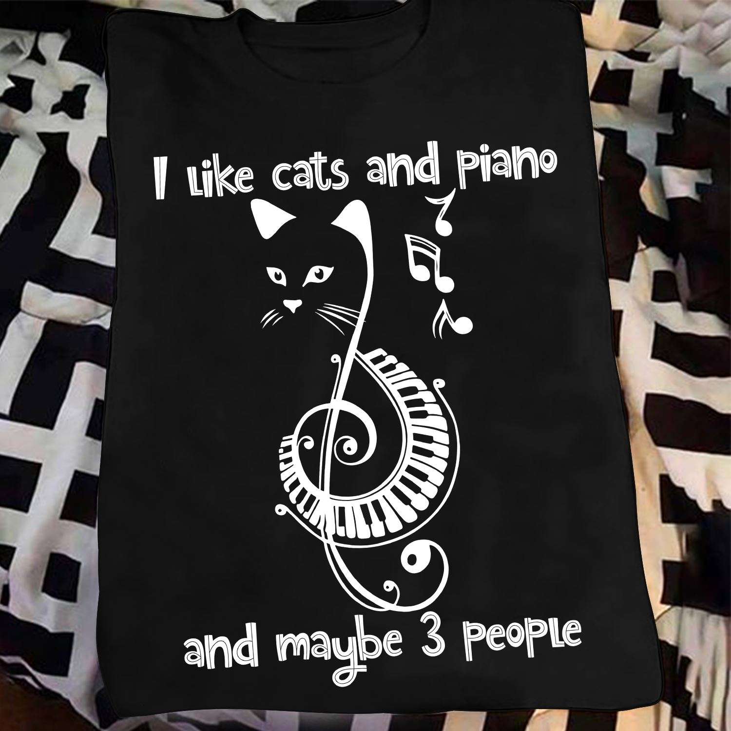 I like cats and piano and maybe 3 people - Piano the instrument