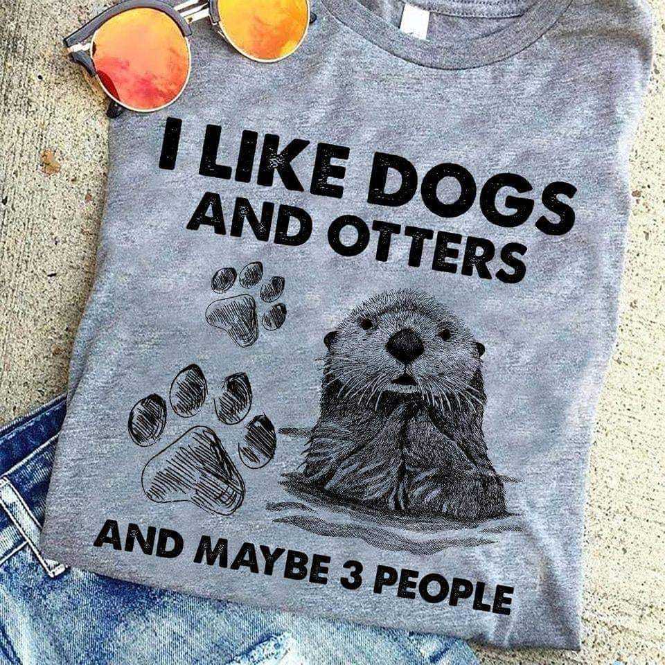 I like dogs and otters and maybe 3 people - Cute otter, dog paws