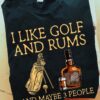 I like golf and rums and maybe 3 people - Shot of rum wine, golf club