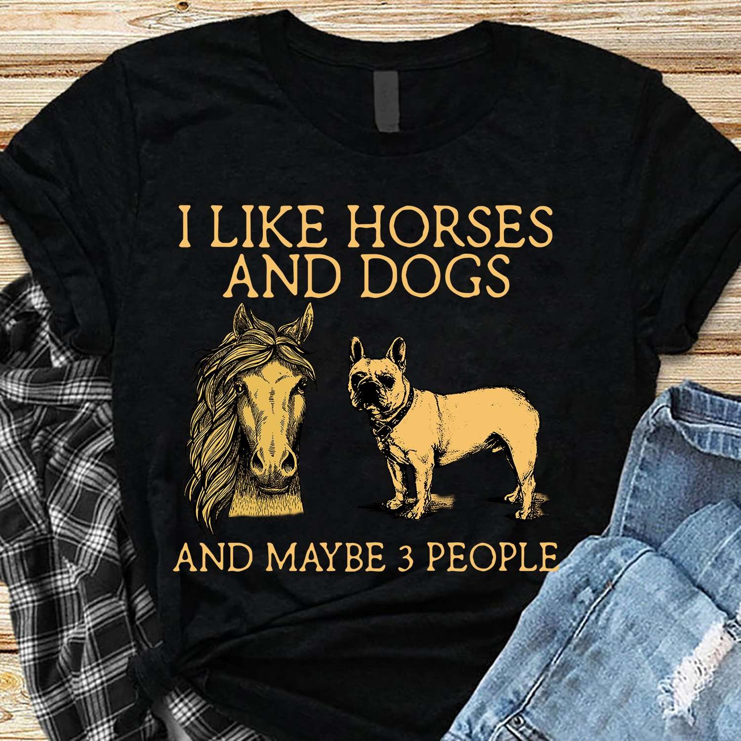 I like horses and dogs and maybe 3 people - Pug dog lover
