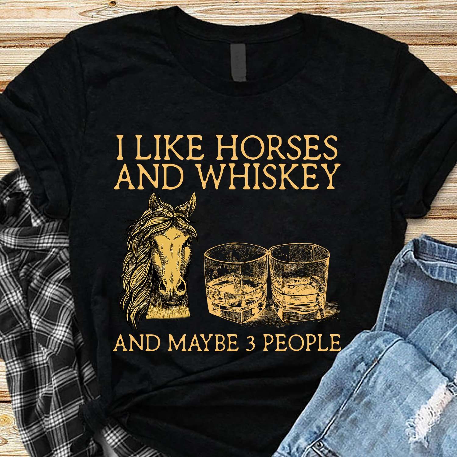 I like horses and whiskey and maybe 3 people - Whiskey wine lover