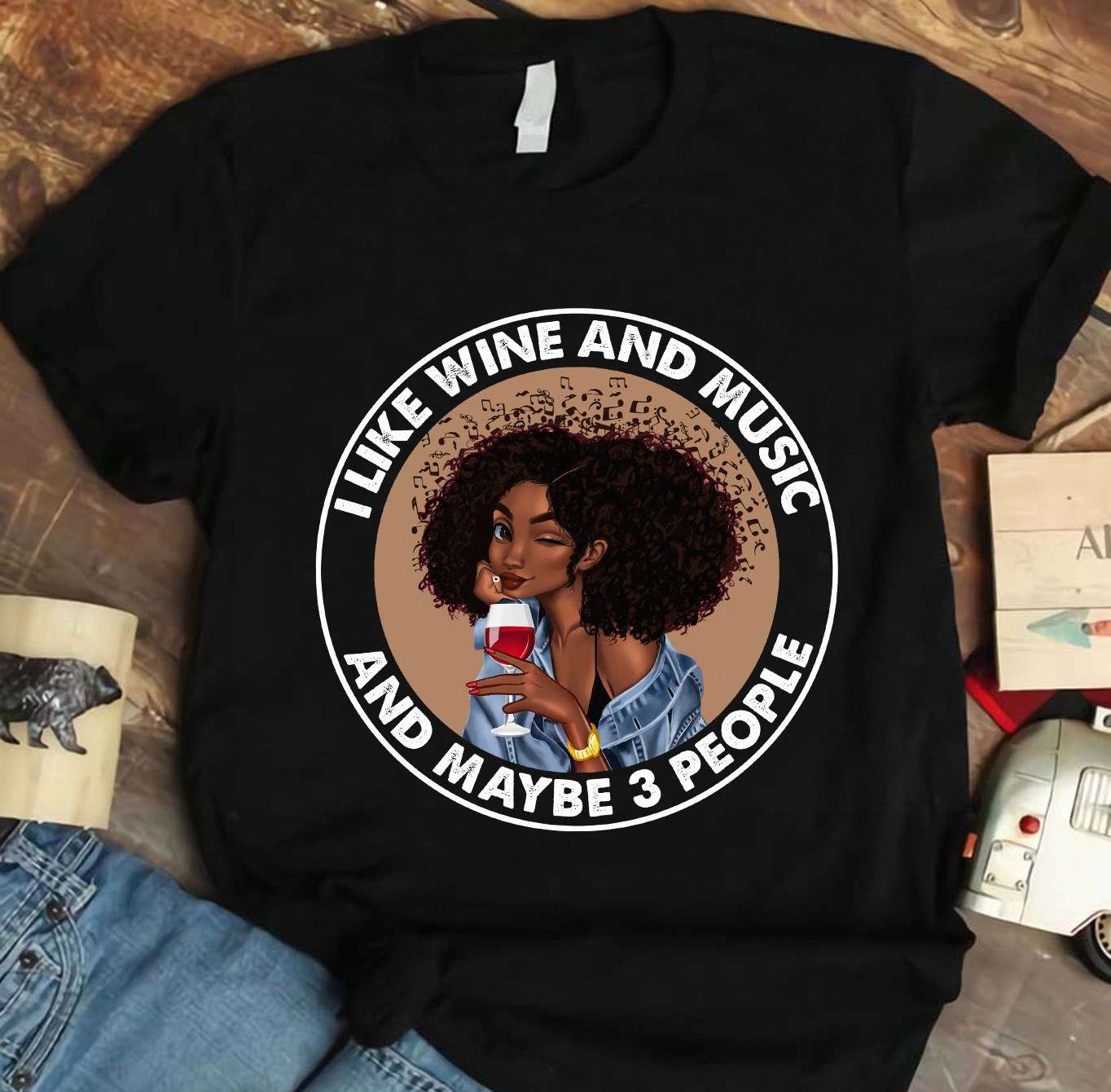 I like wine and music and maybe 3 people - Black women
