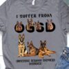 I suffer from OGSG - Obsessive german shepherd disorder, German Shepherd dog
