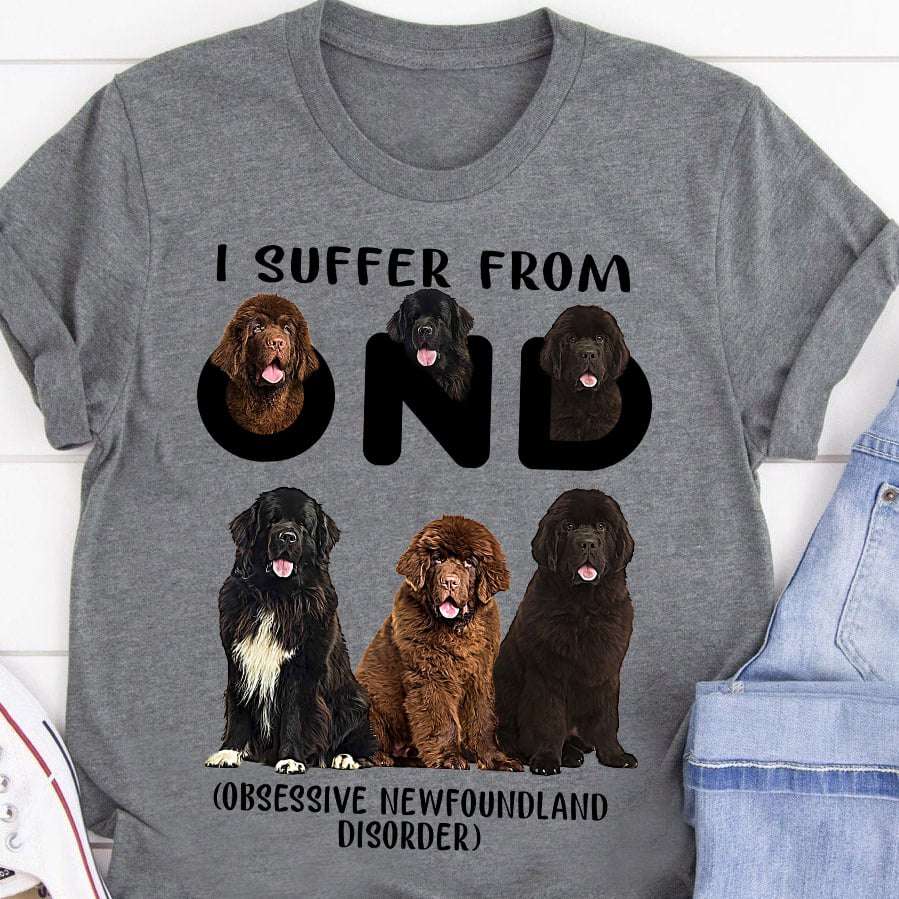 I suffer from obsessive Newfoundland disorder - Newfoundland dog lover, gift for dog person