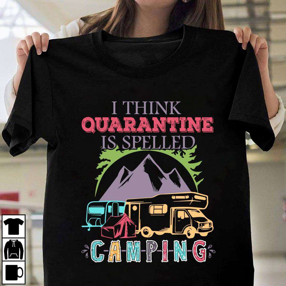 I think quarantine is spelled camping - Camping while quarantine, camping on the mountain