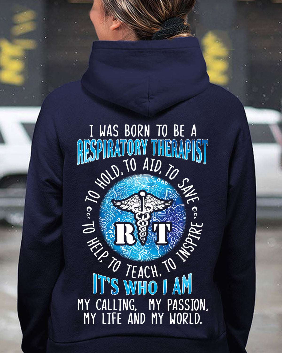 I was born to be a Respiratory therapist - To help, to teach, to inspire