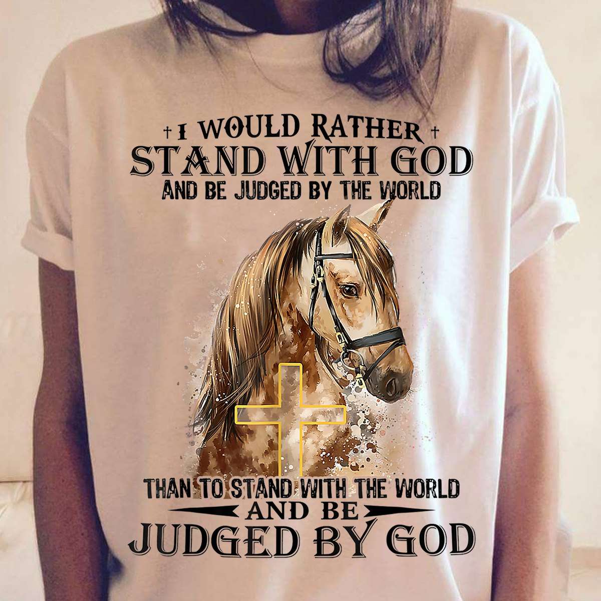 I would rather stand with god and be judged by the world - Horses and Jesus, Jesus the god