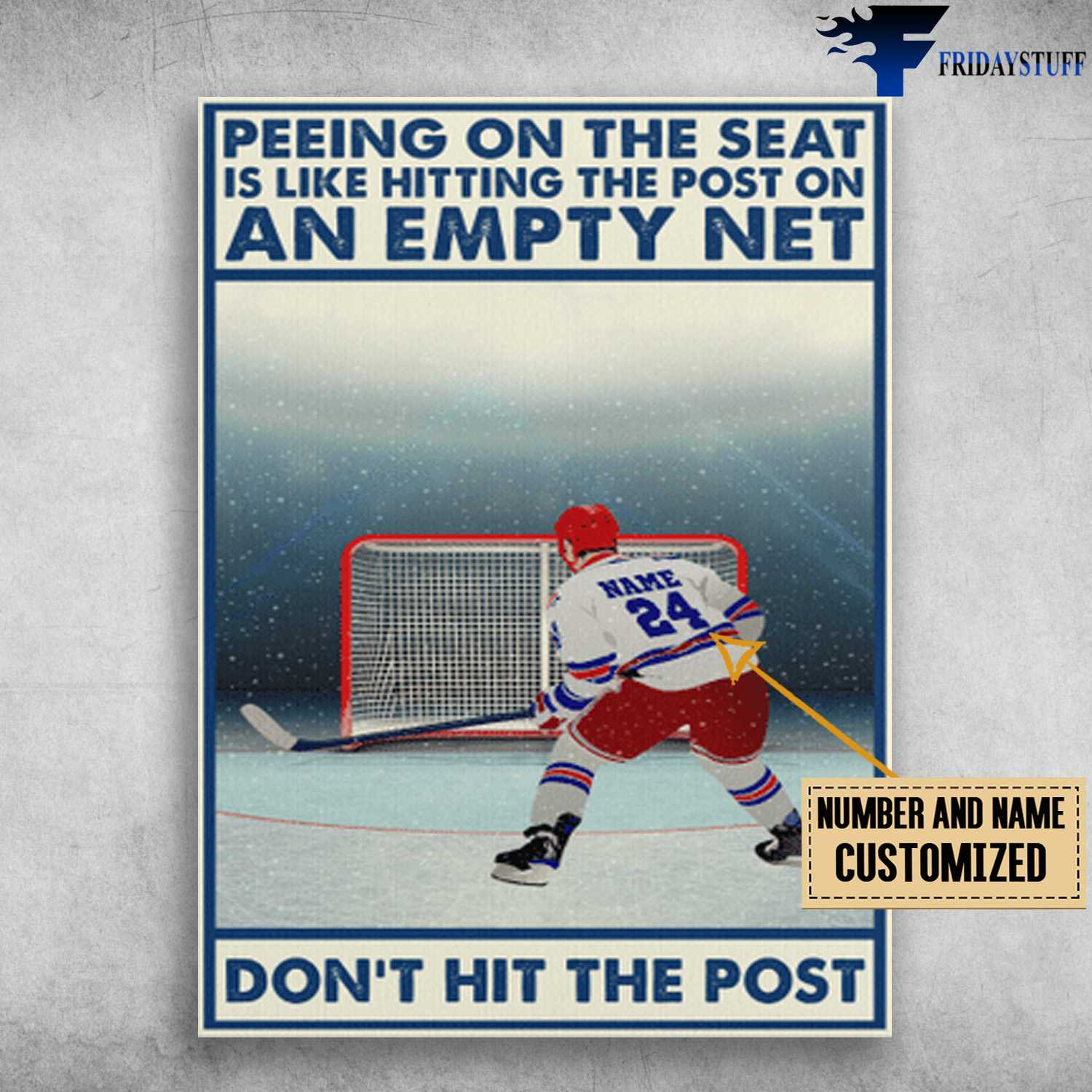 Ice Hockey Player, Peeing On The Seat, Is Like Hitting The Post, On An Empty Net, Don't Hit The Post