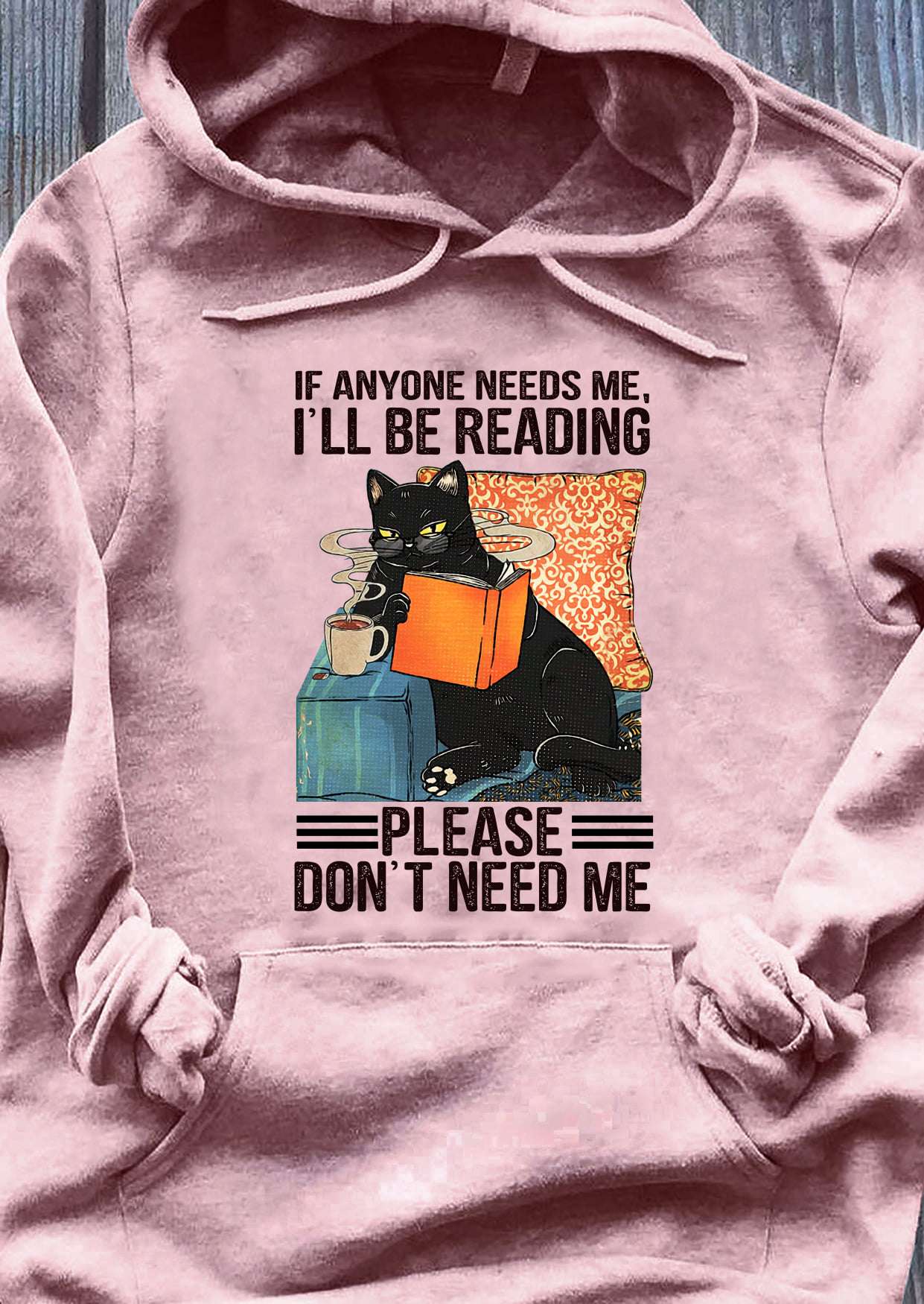 If anyone needs me, I'll be reading please don't need me - Black cat reading book, book and coffee lover