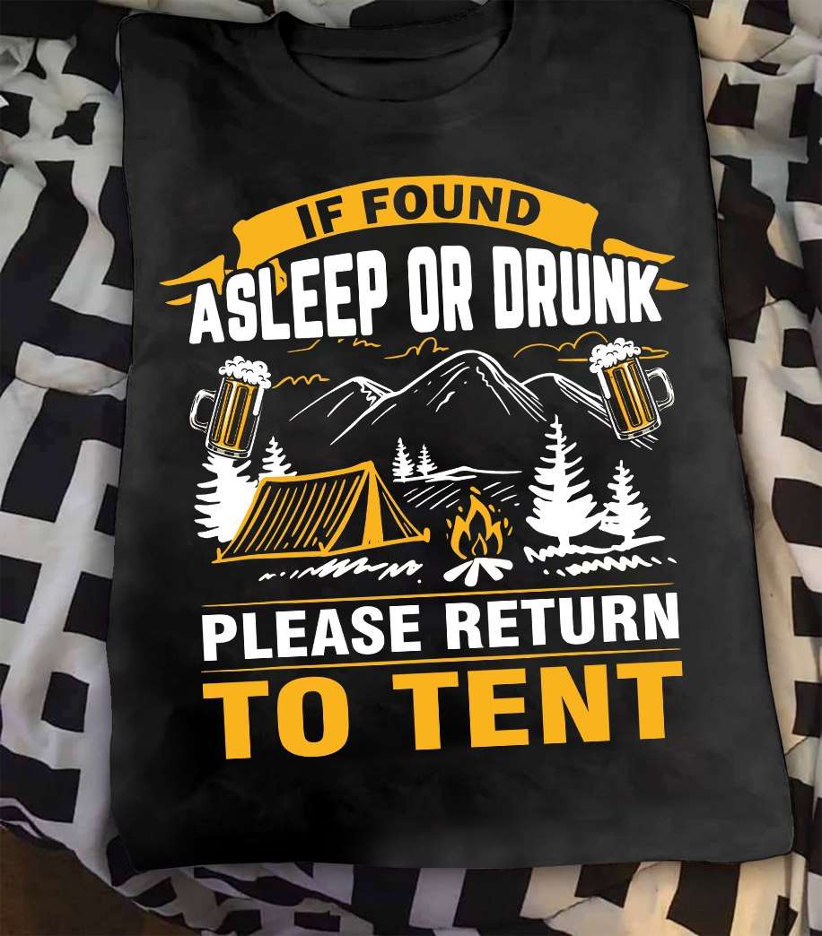If found asleep or drunk please return to tent - Camping under tent, Camping and drinking