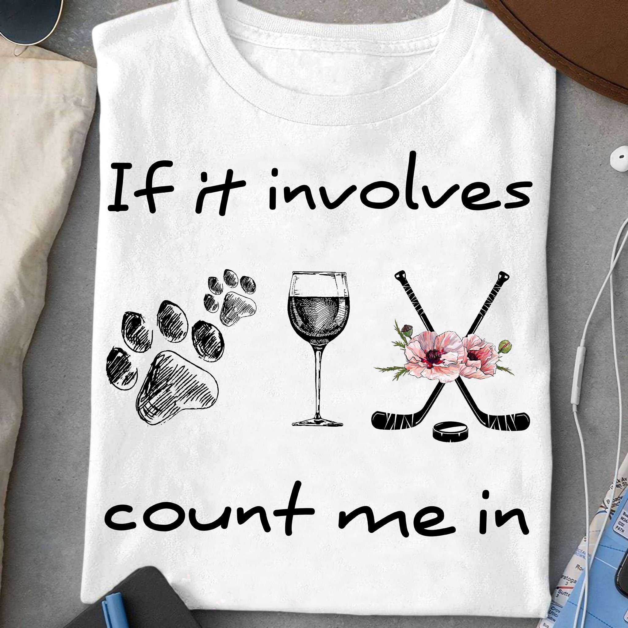 If it involves count me in - Dog wine and hockey, dog footprint, hockey the sport