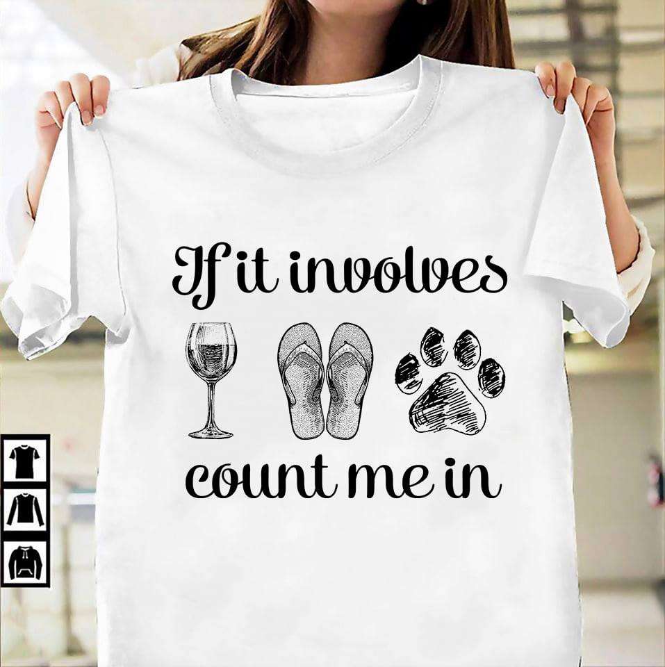 If it involves wine flip flops dog, count me in - Dog footprint, wine and flip flops