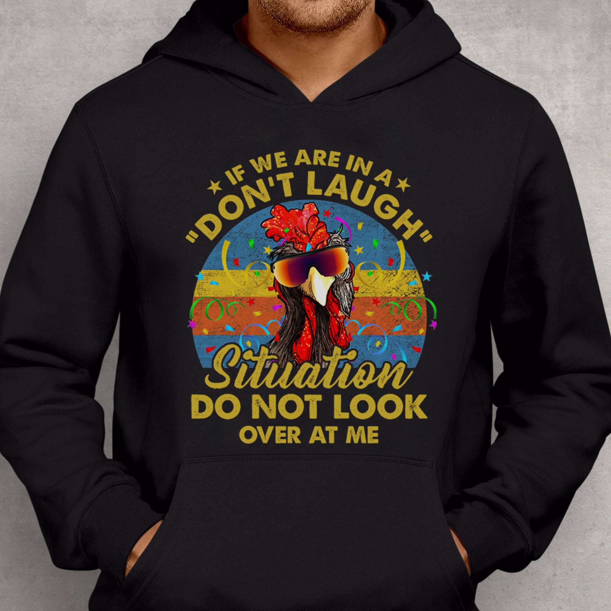 If we are in a don't laugh situation, do not look over at me - Dope chicken graphic T-shirt
