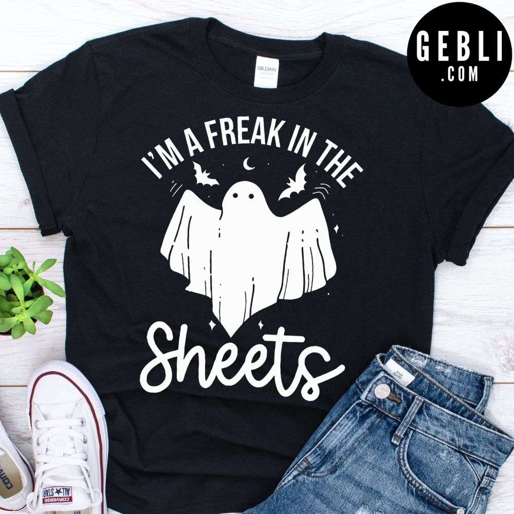 I'm a freak in the sheets - Halloween white ghost