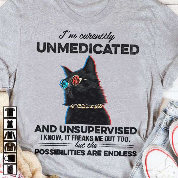 I'm currently unmedicated and unsupervised - Fancy black cat, gift for cat lover