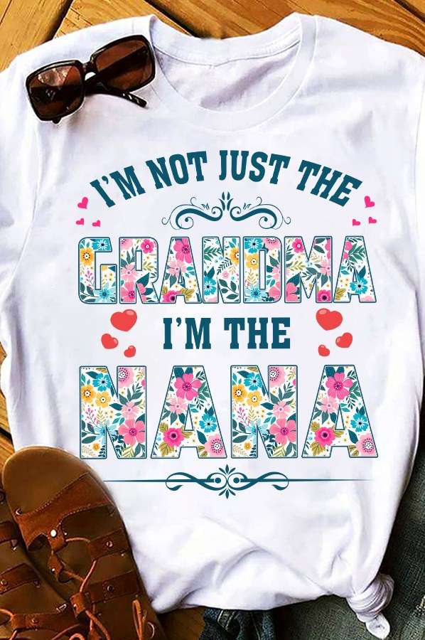 I'm not just the grandma I'm the Nana - Nana grandma