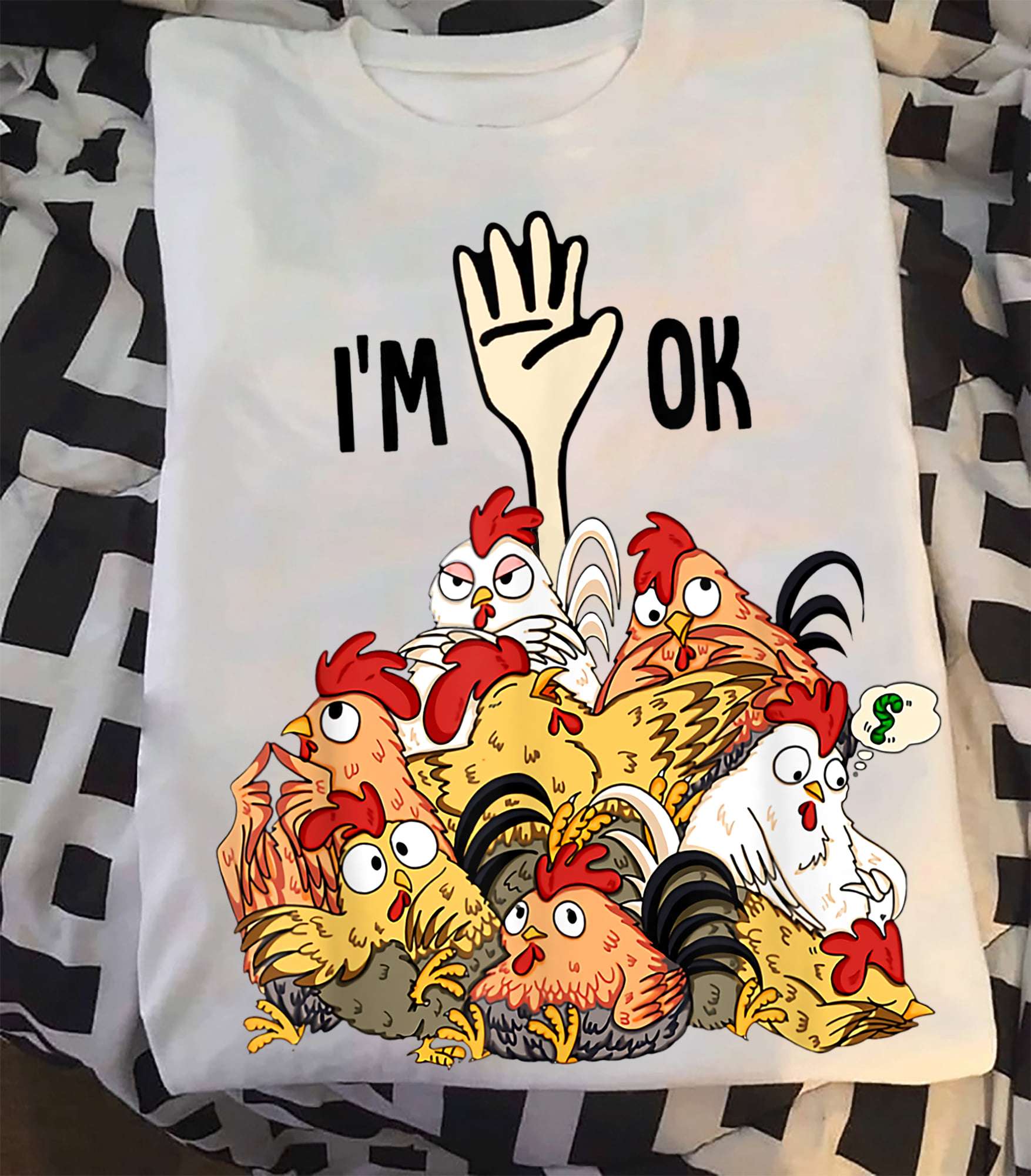 I'm ok - Deep in chicken, crazy chickens, chicken graphic T-shirt